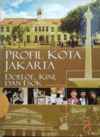 Image of Profil Kota Jakarta Doeloe, Kini, dan Esok